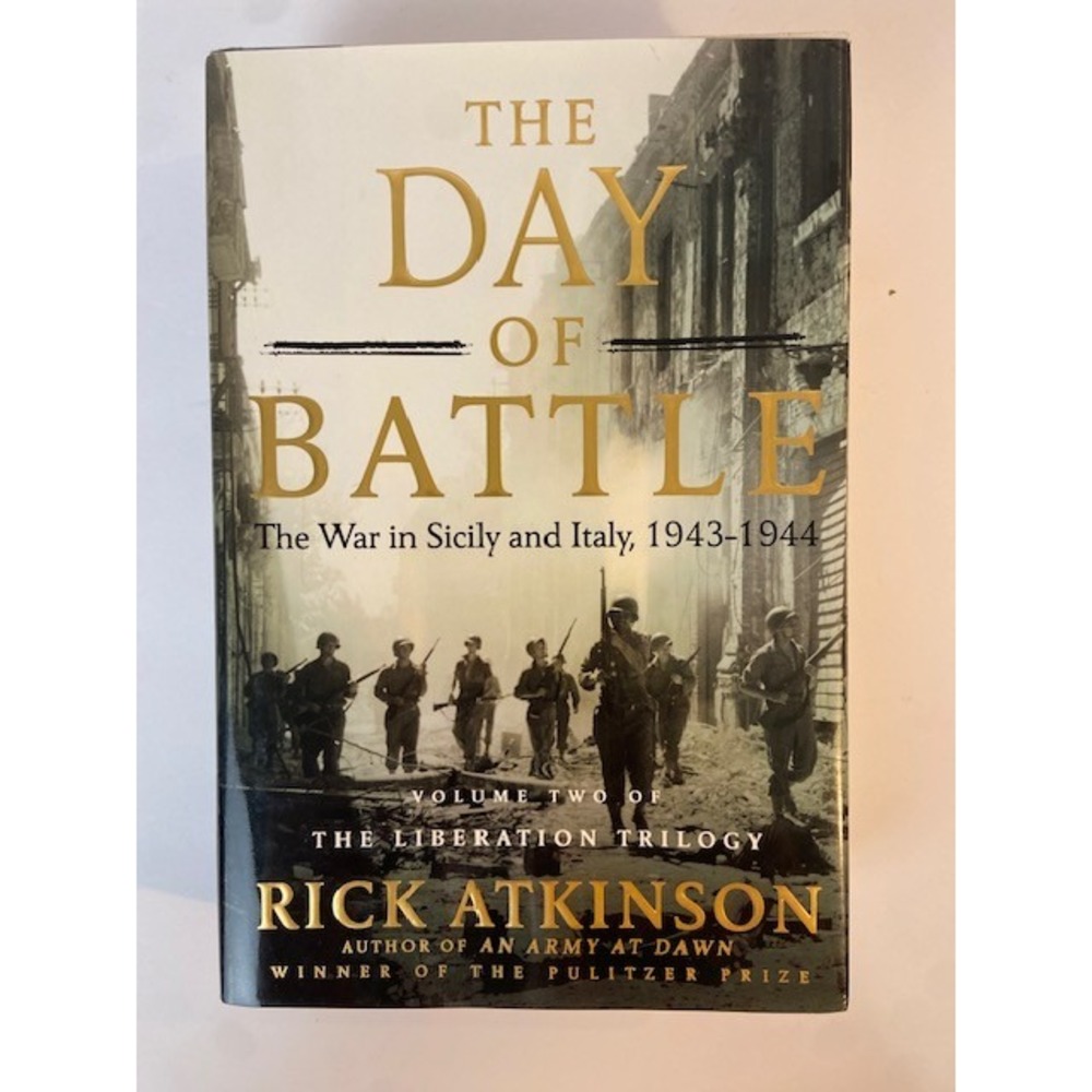 The Day of Battle Rick Atkinson Liberation Trilogy Vol 2 First Edition 2007 WWII